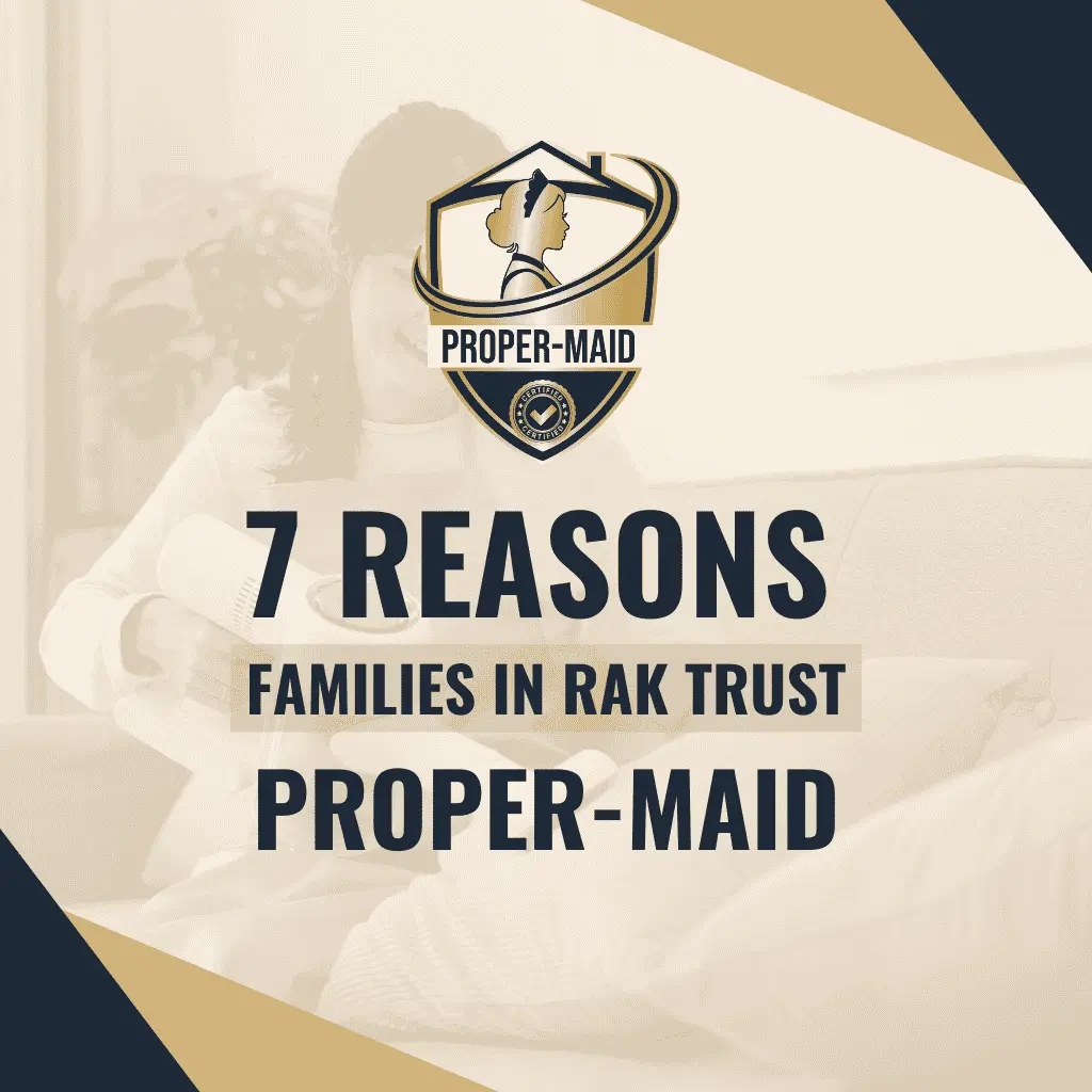  7 Reasons Families in Ras Al Khaimah Trust Proper Maid With Their Home and Children
